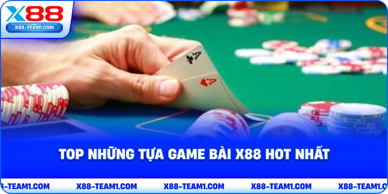 top-nhung-tua-game-bai-x88-hot-nhat